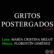 GRITOS POSTERGADOS - Letra: MARA CRISTINA MELOT